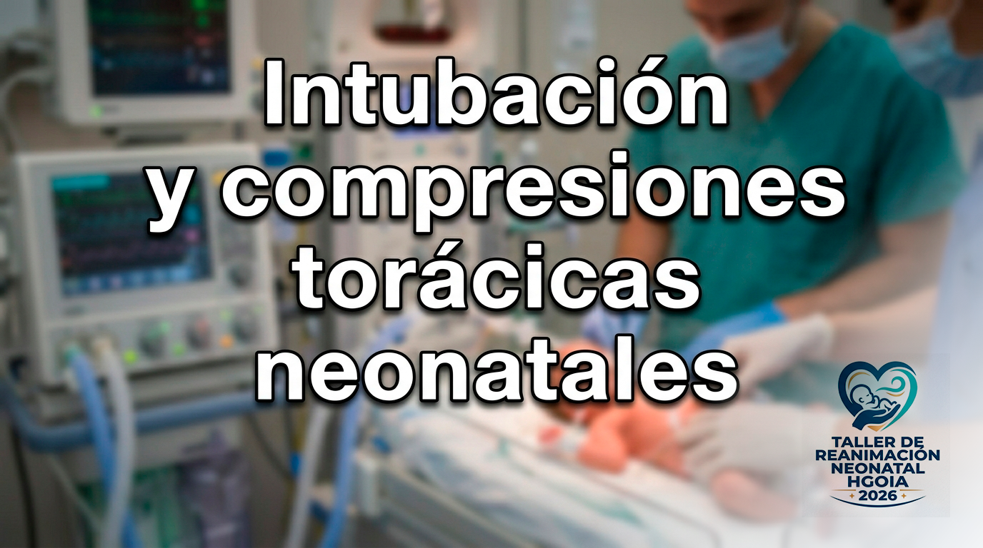 Intubación y compresiones torácicas neonatales